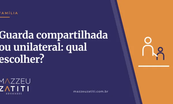 Guarda compartilhada ou unilateral: qual escolher?